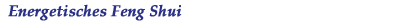 Energetisches Feng Shui